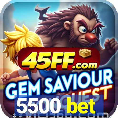 5500 bet
